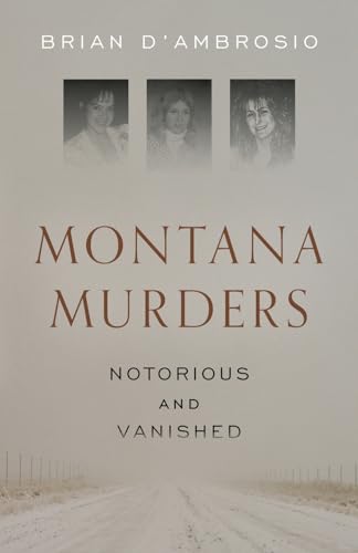 D'Ambrosio - Montana Murders: Notorious and Vanished - New paperback o