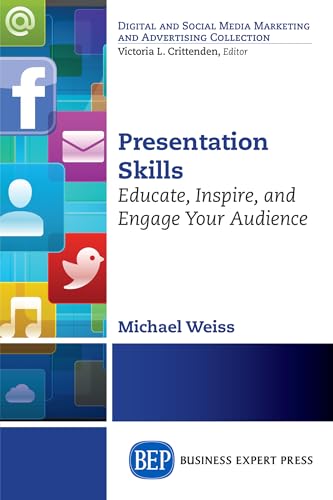 Weiss - Presentation Skills  Educate, Inspire and Engage Your Audience