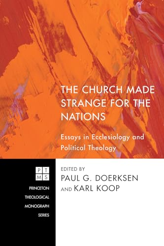 Doerksen - Church Made Strange for the Nations: Essays in Ecclesiology