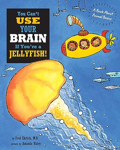 Ehrlic - You Can't Use Your Brain If You're a Jellyfish: A Book About