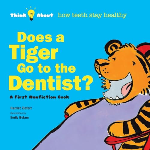 Ziefert - Does a Tiger Go to the Dentist?: Think About How Teeth Stay