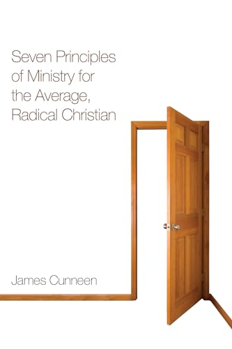 Cunneen - Seven Principles of Ministry for the Average, Radical Christ