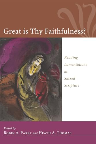 Parry - Great Is Thy Faithfulness?: Reading Lamentations as Sacred Scr