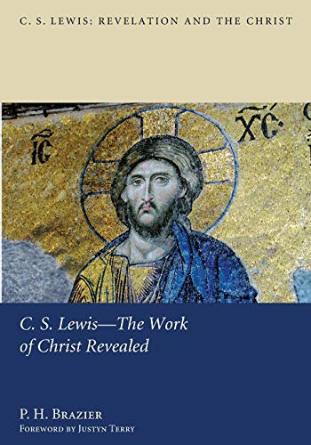 Brazier - C.S. Lewis--The Work of Christ Revealed - New paperback or s