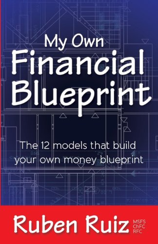 Ruiz - My Own Financial Blueprint   The 12 Models That Build Your Own