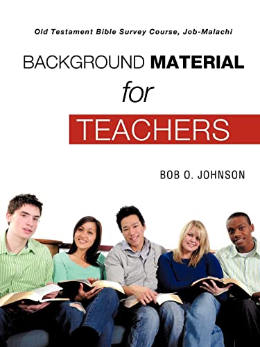 Johnson - "BACKGROUND MATERIAL FOR TEACHERS," Old Testament Bible Surv