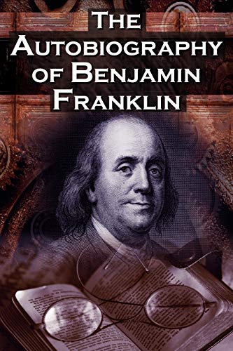 Franklin - Autobiography of    In His Own Words, the Life of the Inven