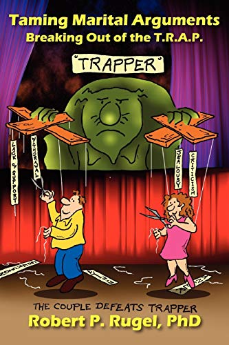Rugel - Taming Marital Arguments: Breaking Out of the T.R.A.P. - New p