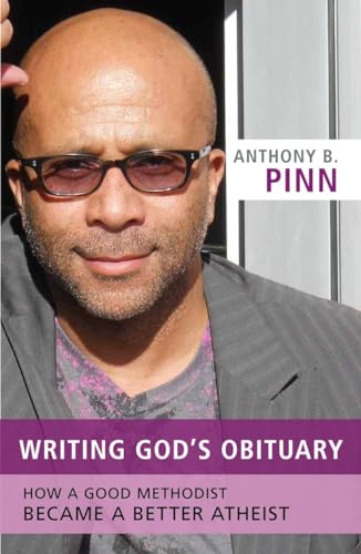 Pinn - Writing God's Obituary: How a Good Methodist Became a Better At
