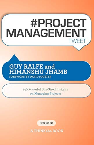 Ralf - # Project Management Tweet Book01: 140 Powerful Bite-Sized Insi