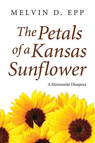 Epp - Petals of a Kansas Sunflower: A Mennonite Diaspora - New paperba
