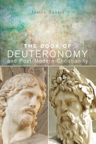 Baxter - Book of Deuteronomy and Post-Modern Christianity - New paperb