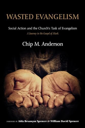 Anderson - Wasted Evangelism: Social Action and the Church's Task of E