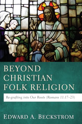 Beckstrom - Beyond Christian Folk Religion - New paperback or softback