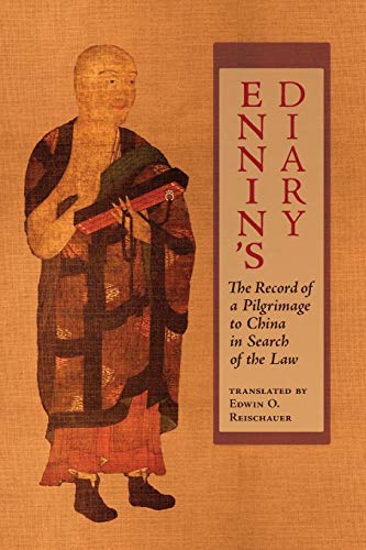 Ennin - 's Diary: The Record of a Pilgrimage to China in Search of the