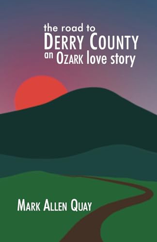Quay - Road to Derry County  An Ozark Love Story - New paperback or so