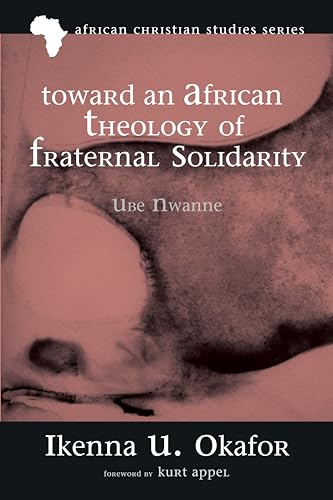 Okafor - Toward an African Theology of Fraternal Solidarity - New pape