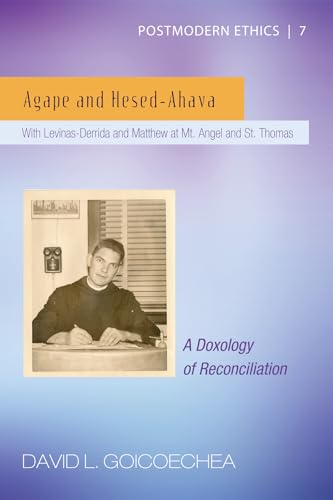 Goicoechea - Agape and Hesed-Ahava: With Levinas-Derrida and Matthew a