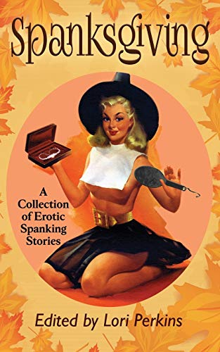 Perkins - Spanksgiving  A Collection of Erotic Spanking Stories - New