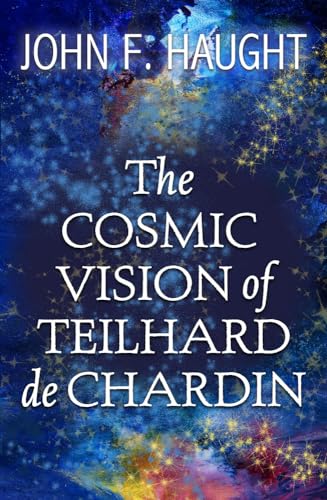 Haught - Cosmic Vision of Teilhard de Chardin - New paperback or softb
