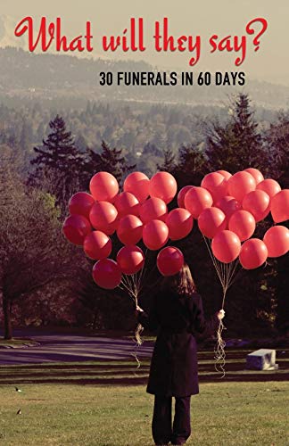 Clark - What Will They Say?: 30 Funerals in 60 Days - New paperback or
