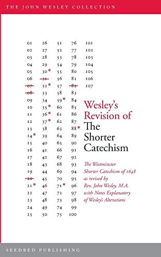 Wesley - 's Revision of The Shorter Catechism  The Westminster Shorter