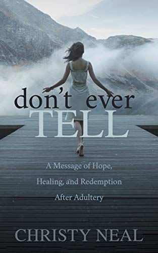 Neal - Don't Ever Tell   A Message of Hope, Healing, and Redemption Af