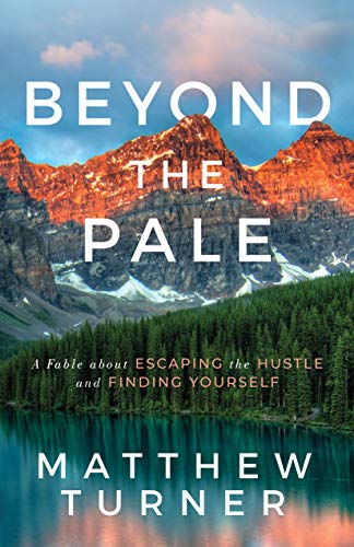 urner - Beyond the Pale   A Fable about Escaping the Hustle and Findin