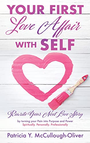 McCullough-Oliver - YOUR FIRST LOVE AFFAIR WITH SELF  Rewrite Your Nex