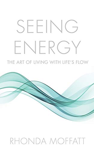 Moffatt - SEEING ENERGY: The Art of Living Within Life's Flow - New pa