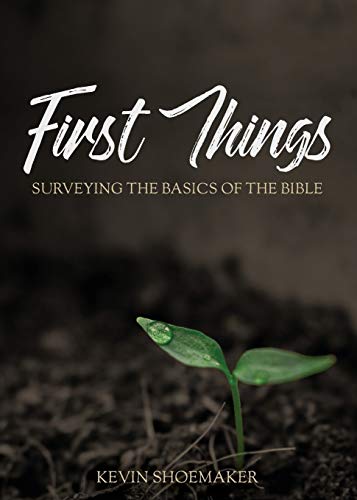 Shoemaker - First Things: Surveying the Basics of the Bible - New pape