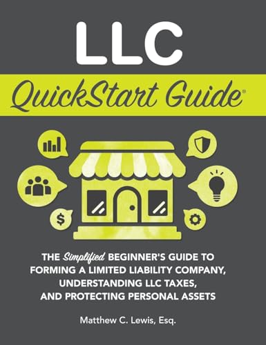 Lewis - LLC QuickStart Guide: The Simplified Beginner's Guide to Formi