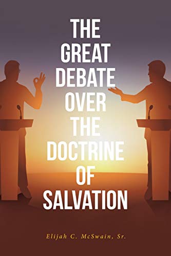 McSwain Sr. - Great Debate Over The Doctrine of Salvation - New paperb