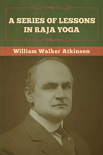 Atkinson - A Series of Lessons in Raja Yoga - New paperback or softbac