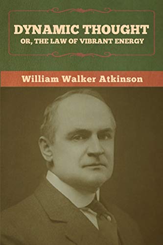 Atkinson - Dynamic Thought; Or, The Law of Vibrant Energy - New paperb