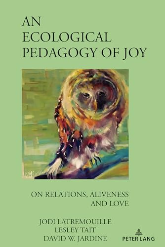 Pinar - An Ecological Pedagogy of Joy : On Relations, Aliveness and Lo