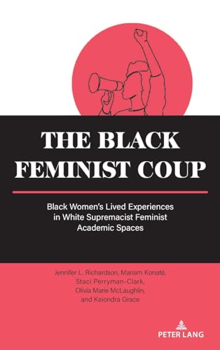 Powers - Black Feminist Coup : Black Women's Lived Experiences in Whit