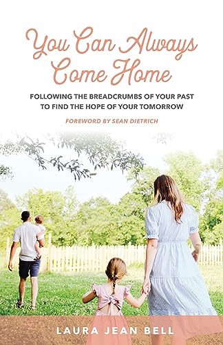 Bell - You Can Always Come Home : Following the Breadcrumbs of Your Pa