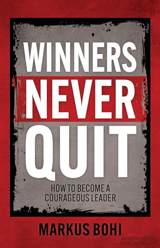 Bohi - Winners Never Quit : How to Become a Courageous Leader - New pa