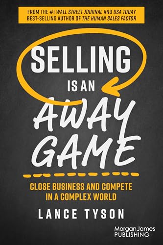 yson - Selling is an Away Game : Close Business and Compete in a Compl