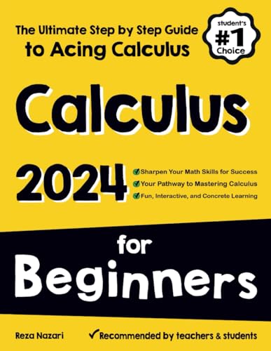 Nazari - Calculus for Beginners: The Ultimate Step by Step Guide to Ac