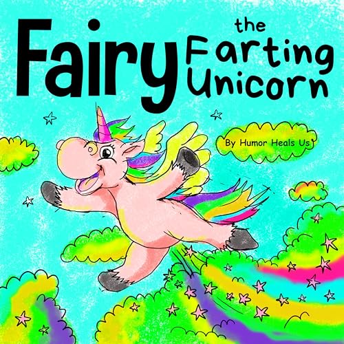 Heals Us - Fairy the Farting Unicorn  A Story About a Unicorn Who Fart
