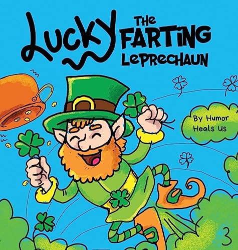 Heals Us - Lucky the Farting Leprechaun: A Funny Kid's Picture Book Ab
