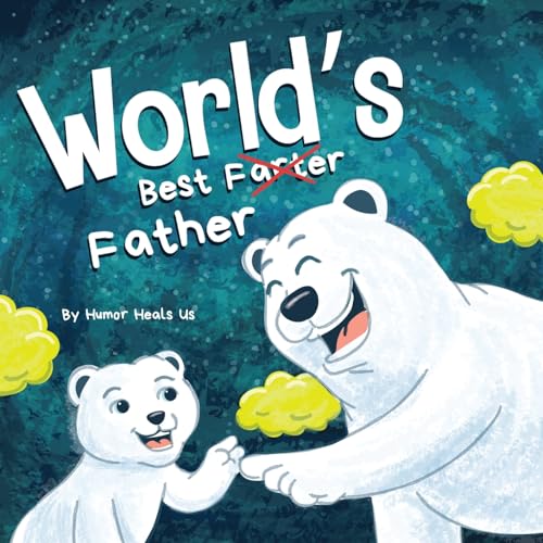 Heals Us - World's Best Father  A Funny Rhyming, Read Aloud Story Book