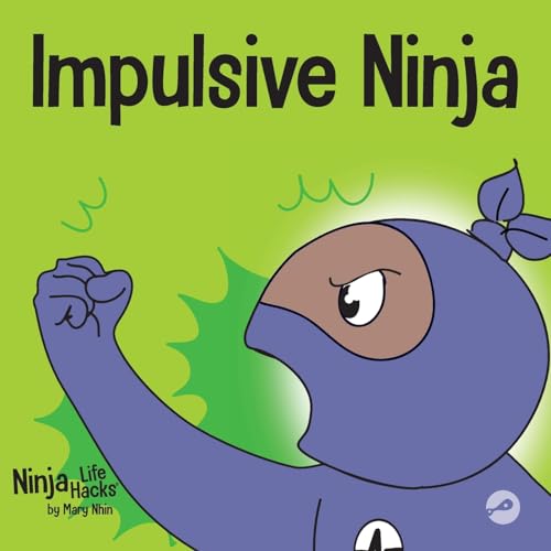 Nhin - Impulsive Ninja  A Social, Emotional Book For Kids About Impuls