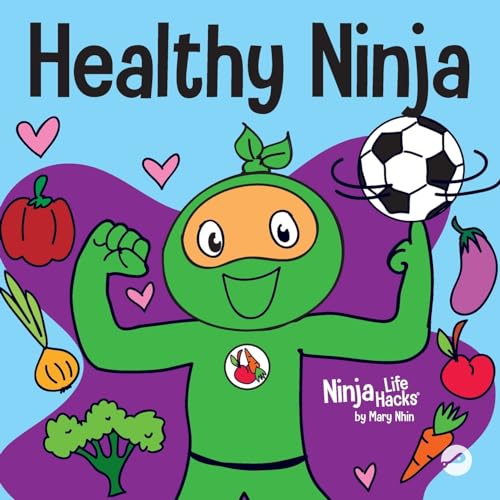 Nhin - Healthy Ninja   A Children's Book About Mental, Physical, and S