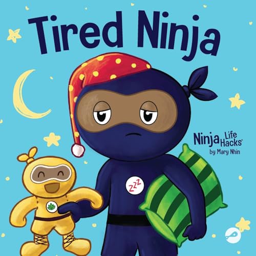 Nhin - Tired Ninja  A Children's Book About How Being Tired Affects Yo