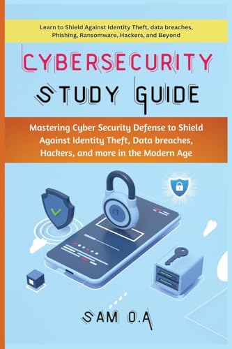 O.A - Cybersecurity Study Guide: Mastering Cyber Security Defense to S