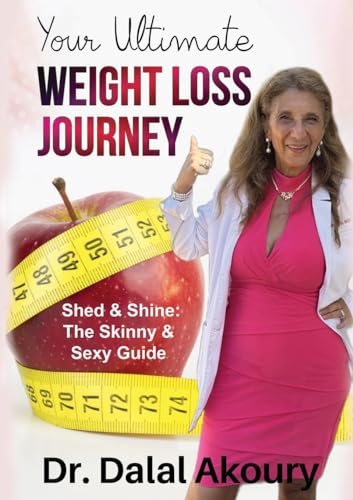Akoury - YOUR ULTIMATE WEIGHT LOSS JOURNEY: Shed & Shine: the Skinny &
