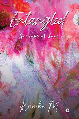 Kanika M - Entangled  Seasons of Love - New paperback or softback